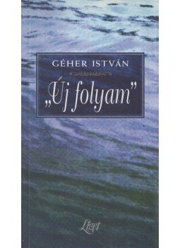 Géher István - "Új folyam" Géher István - "Új folyam", Budapest 1998 antikvár könyv