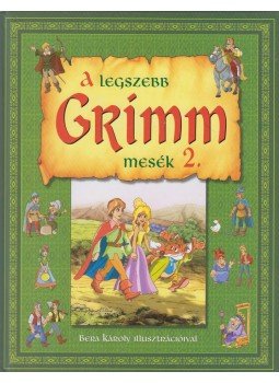 Dobos Edit - A legszebb grimm mesék 2. Dobos Edit - A legszebb grimm mesék 2., Debrecen 2001 antikvár könyv