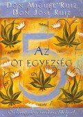 Don Miguel Ruiz,Don Jose Ruiz - Az öt egyezség