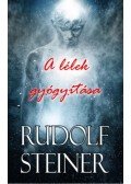 Rudolf Steiner - A lélek gyógyítása
