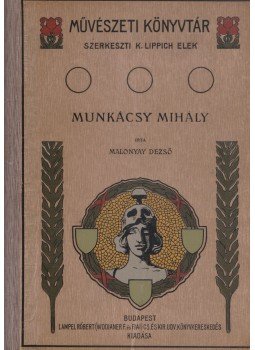 Malonyay Dezső - Munkácsy Mihály II. Malonyay Dezső - Munkácsy Mihály II., Budapest 1907 antikvár könyv
