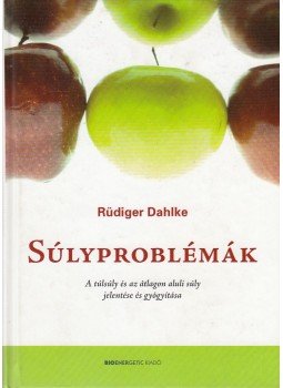 Rüdiger Dahlke - Súlyproblémák Rüdiger Dahlke - Súlyproblémák, Budapest 2007 antikvár könyv