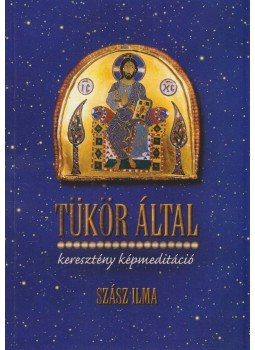 Szász Ilma - Tükör által... Szász Ilma - Tükör által..., Budapest 2003 antikvár könyv