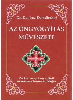 Dr. Danima Damdindorj - Az öngyógyítás művészete Dr. Danima Damdindorj - Az öngyógyítás művészete, Budapest 2007 antikvár könyv