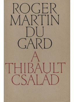 Roger Martin du Gard - A Thibault család III. Roger Martin du Gard - A Thibault család III., Budapest 1965 antikvár könyv