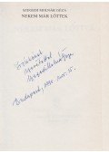 Szegedi Molnár Géza - Nekem már lőttek. [Önéletrajzi írás.] (Dedikált.)