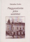 Dánielisz Endre - Nagyszalonta jeles szülöttei (aláírt)