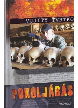 Vujity Tvrtko - Pokoljárás (dedikált) Vujity Tvrtko - Pokoljárás (dedikált), 2007 antikvár könyv