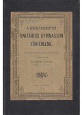 Sándor János - A székelykereszturi Unitárius Gymnasium történelme
