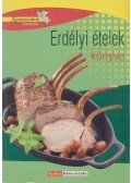 Zilahy Ágnes,Pelle Józsefné - Erdélyi ételek könyve