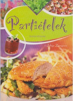 Juhász Zsuzsanna, Bellovics Zsolt - Partiételek Juhász Zsuzsanna, Bellovics Zsolt - Partiételek, 2008 antikvár könyv