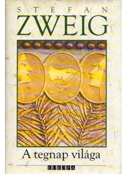 Zweig, Stefan - A tegnap világa Zweig, Stefan - A tegnap világa, Budapest 2008 antikvár könyv