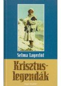 Selma Lagerlöf - Krisztus-legendák