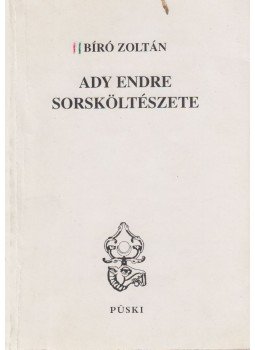 Bíró Zoltán - Ady Endre sorsköltészete (dedikált) Bíró Zoltán - Ady Endre sorsköltészete (dedikált), Budapest 1998 antikvár könyv