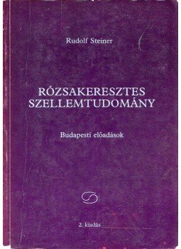 Rudolf Steiner - Rózsakeresztes szellemtudomány Rudolf Steiner - Rózsakeresztes szellemtudomány, Budapest 1992 antikvár könyv