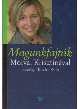 Kovács Zsolt - Magunkfajták (dedikált) Kovács Zsolt - Magunkfajták (dedikált), Budapest 2008 antikvár könyv