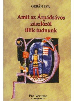 Orbán Éva - Amit az Árpádsávos zászlóról illik tudnunk (aláírt), Budapest 2007 antikvár könyv