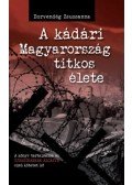 BORVENDÉG ZSUZSANNA  - A kádári Magyarország titkos élete