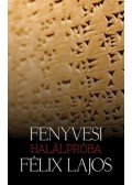 Fenyvesi Félix Lajos - Halálpróba