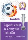 Csapó Zoltán - Újpesti ezüst az aranykor hajnalán - Az 1968-1969-es VVK-sorozat emlékére