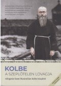 Tóth Tünde,Vizler Tibor - Kolbe - A szeplőtelen lovagja - Válogatás Szent Maximilian Kolbe írásaiból