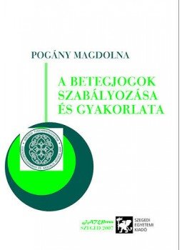 Pogány Magdolna - A betegjogok szabályozása és gyakorlata Pogány Magdolna - A betegjogok szabályozása és gyakorlata, null 2007 antikvár könyv