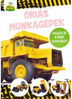  - Óriás munkagépek - Ragaszd be a nagy matricákat!, null 2019 antikvár könyv