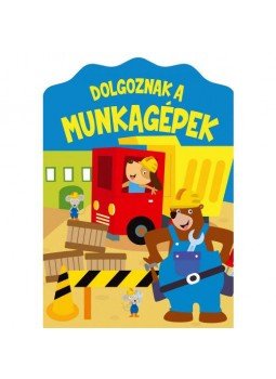  - Dolgoznak a munkagépek, null 2019 antikvár könyv