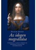Zelnik József - Az idegen megváltása - Guberálás a világot formáló és deformáló gondolatok meddőhányóján