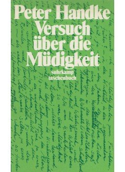 Handke, Peter - Versuch über die Müdigkeit Handke, Peter - Versuch über die Müdigkeit, 1992 antikvár könyv
