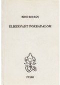 Bíró Zoltán - Elhervadt forradalom (dedikált)