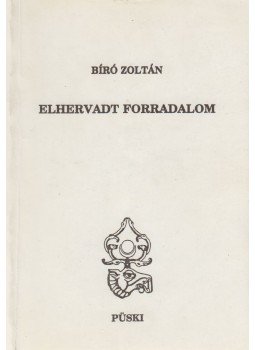Bíró Zoltán - Elhervadt forradalom (dedikált) Bíró Zoltán - Elhervadt forradalom (dedikált), Budapest 1993 antikvár könyv