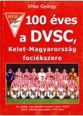 Vitos György - 100 éves a DVSC, Kelet-Magyarország fociékszere