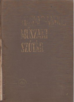 Katona Lóránt, Klár János, Nagy Ernő - Magyar-angol műszaki szótár Katona Lóránt, Klár János, Nagy Ernő - Magyar-angol műszaki szótár, Budapest 1957 antikvár könyv