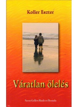 Koller Eszter - Váratlan ölelés Koller Eszter - Váratlan ölelés, Budapest 2011 antikvár könyv
