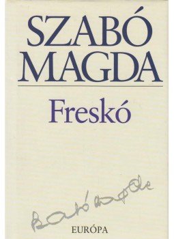 Szabó Magda - Freskó Szabó Magda - Freskó, Budapest 2003 antikvár könyv