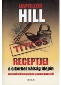 Hill, Napoleon,Patricia G. Horan (szerk.) - Napoleon Hill titkos receptjei a sikerhez válság idején