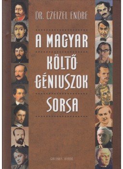 Dr. Czeizel Endre - A magyar költő-géniuszok sorsa Dr. Czeizel Endre - A magyar költő-géniuszok sorsa, Budapest 2012 antikvár könyv