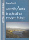 Gruber László - Ausztrália, Óceánia és az Antarktisz természeti földrajza (dedikált)