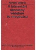 Kastaly Beatrix - A könyvtári állomány védelme és megóvása