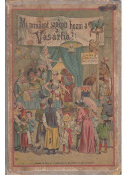 Benedek Elek, Schäfer Vilmos - Mi mindent szokott hozni a vásárfia. Tréfás képeskönyv 25 színes nyomású képpel., Bécs 1903 antikvár könyv