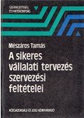 Mészáros Tamás - A sikeres vállalati tervezés szervezési feltételei
