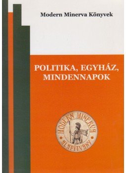 Lénár Andor, Lőrinczné Bencze Edit - Politika, egyház, mindennapok Lénár Andor, Lőrinczné Bencze Edit - Politika, egyház, mindennapok, Budapest 2010 antikvár könyv