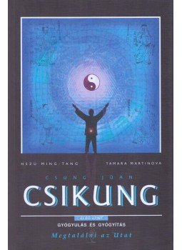 Ming-Tang, Hszü, Martinova, Tamara - Csung Jüan Csikung II. - A felemelkedés iskolája Ming-Tang, Hszü, Martinova, Tamara - Csung Jüan Csikung II. - A felemelkedés iskolája, Budapest 2005 antikvár könyv
