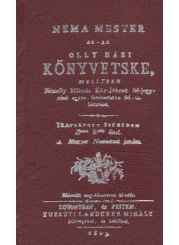  - Néma mester, az-az olly’ házi könyvetske, mellyben Némelly különös Köz-Jóknak fel-jegyzései egybe-szerkeztetve feltaláltatnak. [Hasonmás kiadás.], Budapest 1986 antikvár könyv