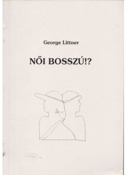 Littner, George - Női bosszú!? Littner, George - Női bosszú!?, Budapest 1995 antikvár könyv
