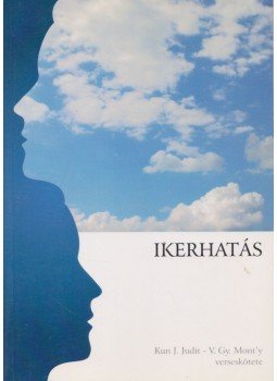 Kun J. Judit, V. Gy. Mont'y - Ikerhatás (dedikált) Kun J. Judit, V. Gy. Mont'y - Ikerhatás (dedikált), 0 antikvár könyv