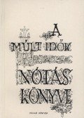 dr Károssy Csaba Ákos - A Múlt idők nótáskönyve  - 77+1 Magyar nóta