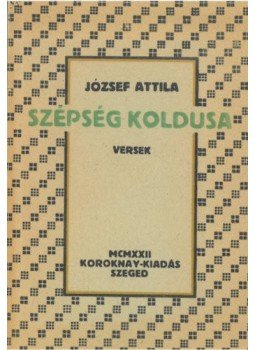 József Attila - Szépség koldusa (reprint), Budapest 2019 antikvár könyv
