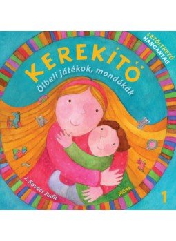 J.KOVÁCS JUDIT - Kerekítő 1. - Ölbeli játékok, mondókák J.KOVÁCS JUDIT - Kerekítő 1. - Ölbeli játékok, mondókák, null 2019 antikvár könyv